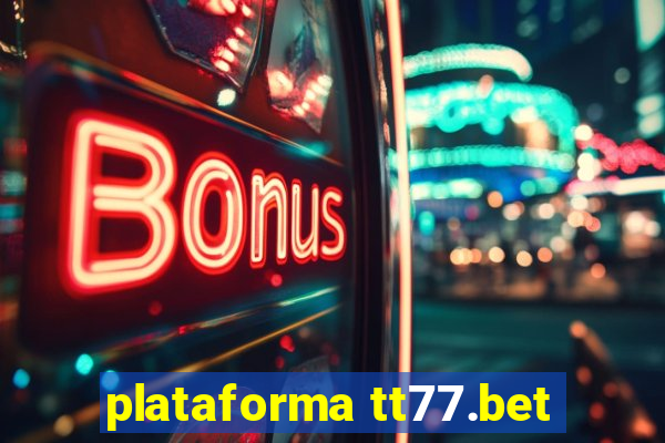 plataforma tt77.bet